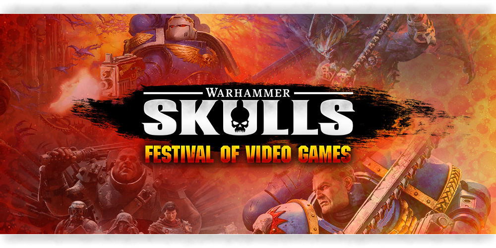 Warhammer Skulls 2023 The Ultimate Festival of Warhammer Video Games